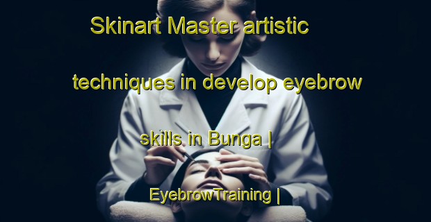 Skinart Master artistic techniques in develop eyebrow skills in Bunga | EyebrowTraining | EyebrowClasses | SkinartTraining-Pakistan